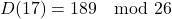 \[ D(17) = 189 \mod 26 \]