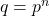 q = p^n