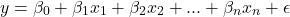 \[ y = \beta_0 + \beta_1x_1 + \beta_2x_2 + ... + \beta_nx_n + \epsilon \]