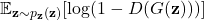 \[ \mathbb{E}_{\mathbf{z} \sim p_{\mathbf{z}}(\mathbf{z})} [\log (1 - D(G(\mathbf{z})))] \]
