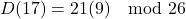 \[ D(17) = 21(9) \mod 26 \]