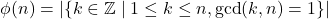 \[ \phi(n) = |\{k \in \mathbb{Z} \mid 1 \leq k \leq n, \gcd(k, n) = 1\}| \]