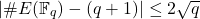 \[ |\#E(\mathbb{F}_q) - (q + 1)| \leq 2\sqrt{q} \]