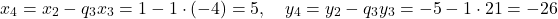 \[    x_4 = x_2 - q_3 x_3 = 1 - 1 \cdot (-4) = 5, \quad y_4 = y_2 - q_3 y_3 = -5 - 1 \cdot 21 = -26    \]