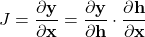 \[ J = \frac{\partial \mathbf{y}}{\partial \mathbf{x}} = \frac{\partial \mathbf{y}}{\partial \mathbf{h}} \cdot \frac{\partial \mathbf{h}}{\partial \mathbf{x}} \]