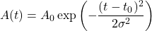 \[ A(t) = A_0 \exp\left(-\frac{(t - t_0)^2}{2\sigma^2}\right) \]