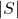 |S|
