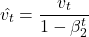 \[    \hat{v_t} = \frac{v_t}{1 - \beta_2^t}    \]