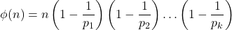 \[ \phi(n) = n \left(1 - \frac{1}{p_1}\right) \left(1 - \frac{1}{p_2}\right) \ldots \left(1 - \frac{1}{p_k}\right) \]