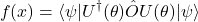 \[ f(x) = \langle \psi | U^\dagger(\theta) \hat{O} U(\theta) | \psi \rangle \]