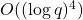 O((\log q)^4)