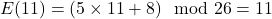 E(11) = (5 \times 11 + 8) \mod 26 = 11