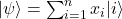 |\psi\rangle = \sum_{i=1}^n x_i |i\rangle