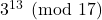 3^{13} \pmod{17}