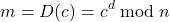 \[ m = D(c) = c^d \bmod n \]