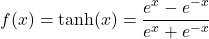 \[ f(x) = \tanh(x) = \frac{e^x - e^{-x}}{e^x + e^{-x}} \]